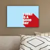Today is a good day - Rood - lichtblauw canvas 2cm klein -sfeer3