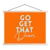 Oranje - Blauw - Go get that dream textielposter latten blank klein -3d