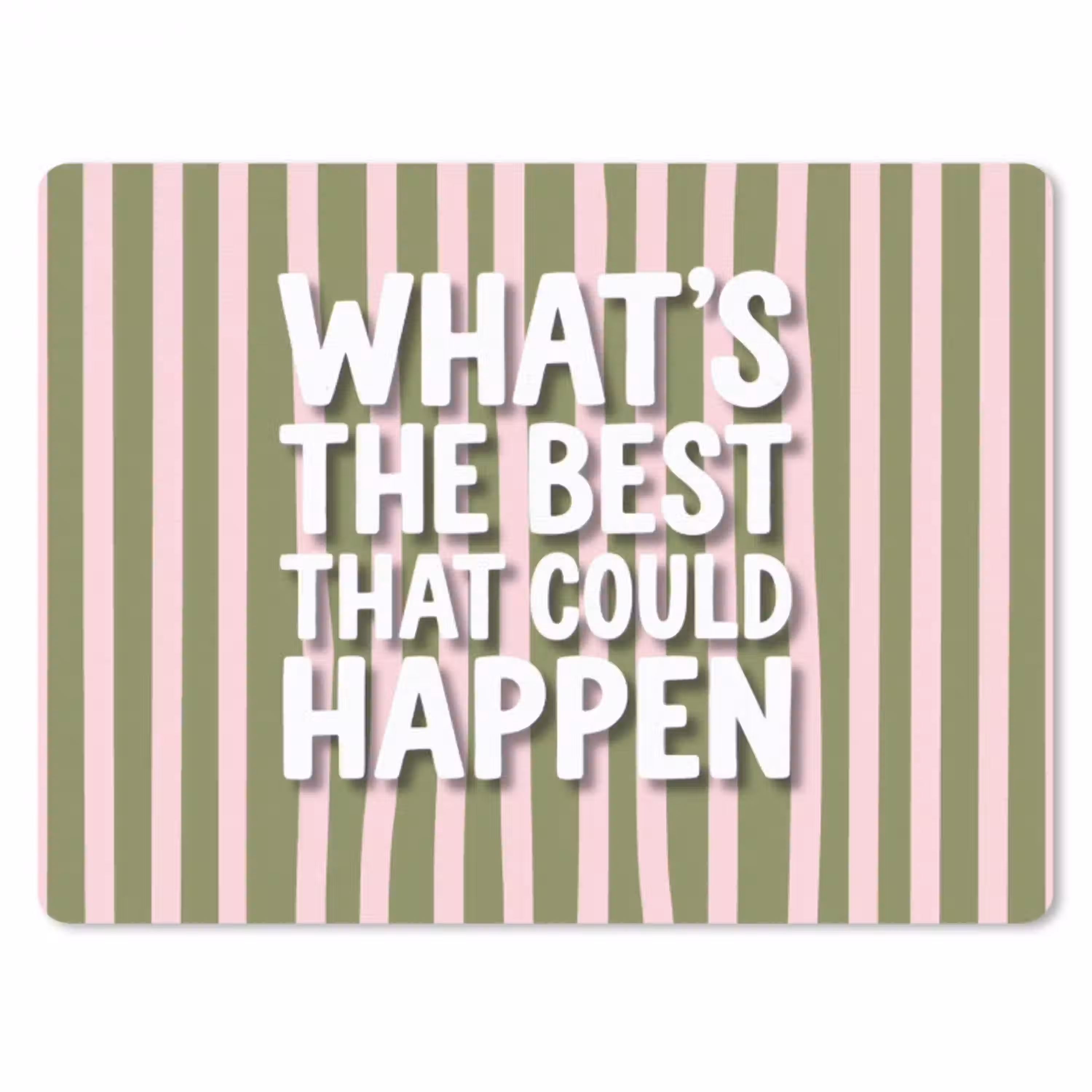 What's the best that could happen - Strepen - Groen - Roze muismat rubber klein -3d