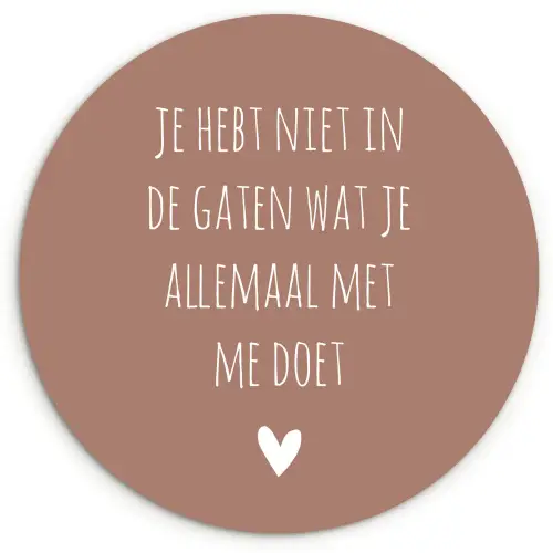 Wat je allemaal met me doet - Quotes - Spreuken Wandcirkel kunststof plaat 5mm dik klein -3d