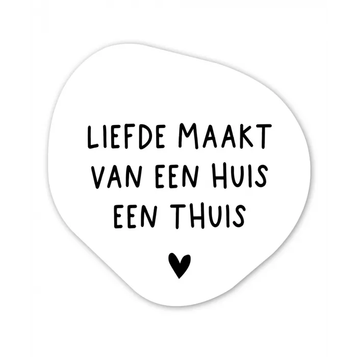 Liefde maakt van een huis een thuis - Spreuken - Quotes Wandcirkel Organisch Forex 3mm klein -3d