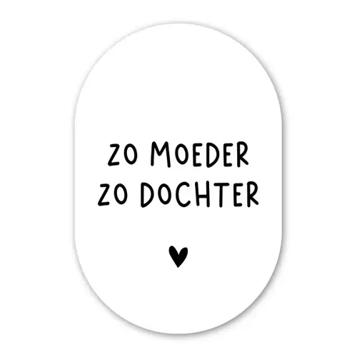 Quotes - Zo moeder zo dochter - Mama - Dochter - Spreuken Wandcirkel Ovaal Forex klein -3d