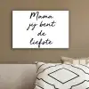 Quotes - Mama jij bent de liefste - Moeder - Spreuken canvas 2cm klein -sfeer3