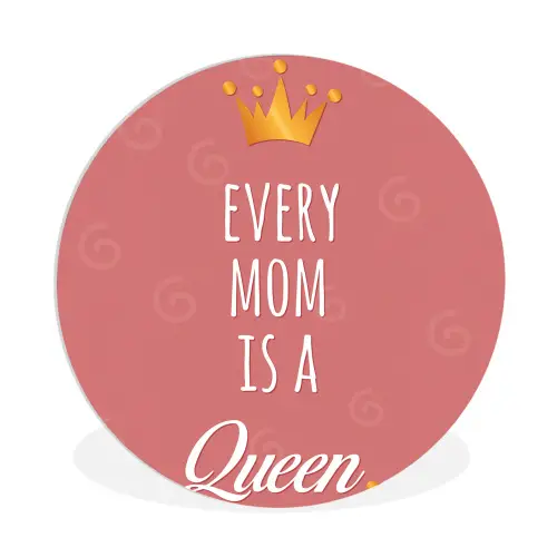 Spreuken - Every mom is a queen - Quotes - Mama Wandcirkel kunststof plaat 5mm dik klein -3d