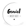 Tekst - Geniet meer niet - Genieten - Quotes Wandcirkel aluminium klein -3d