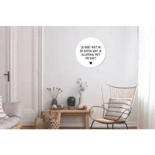 Spreuken - Quotes - Wat je allemaal met me doet Wandcirkel aluminium klein -woonkamer