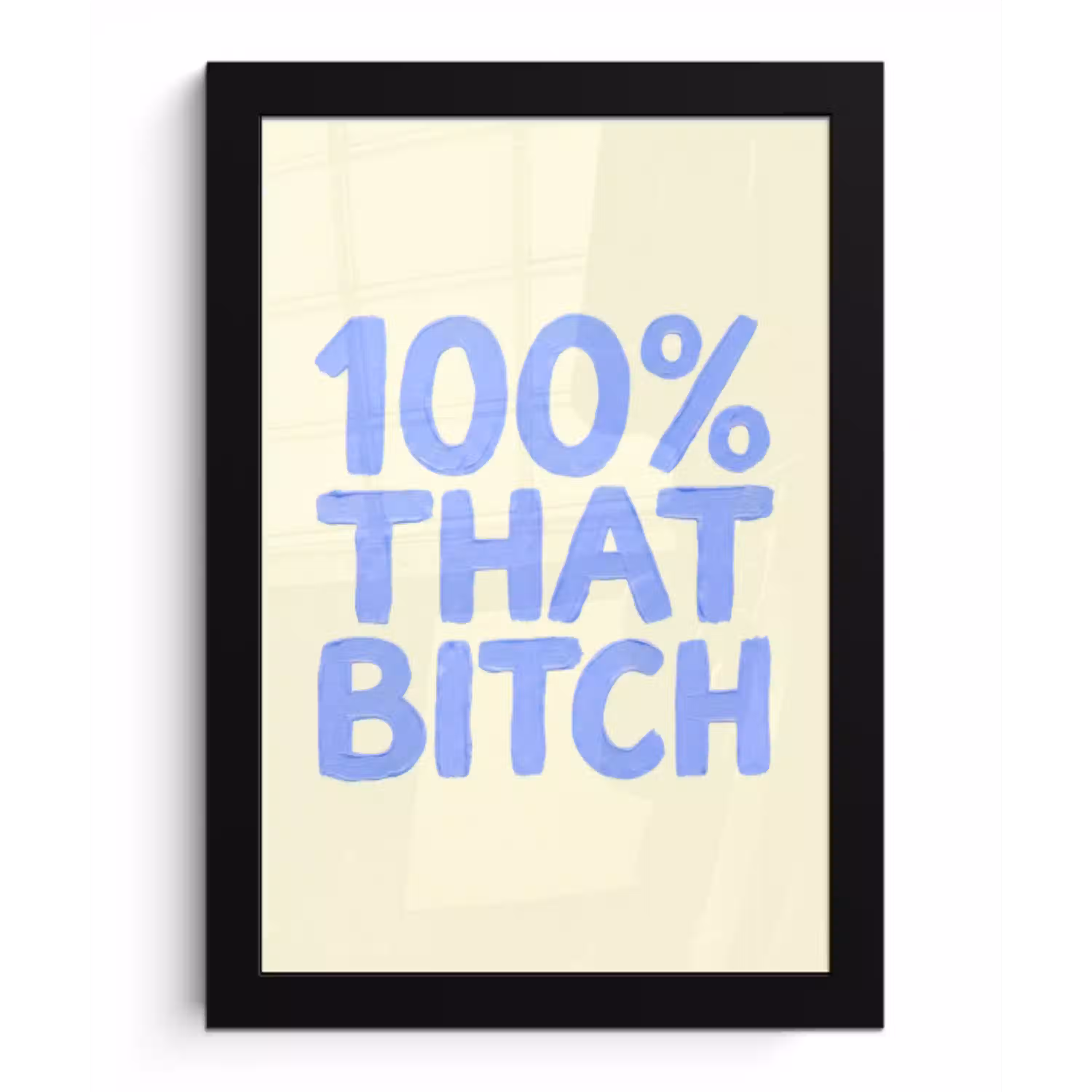 100% that bitch - Blauw - Wit fotolijst zwart zonder passe partout klein -3d