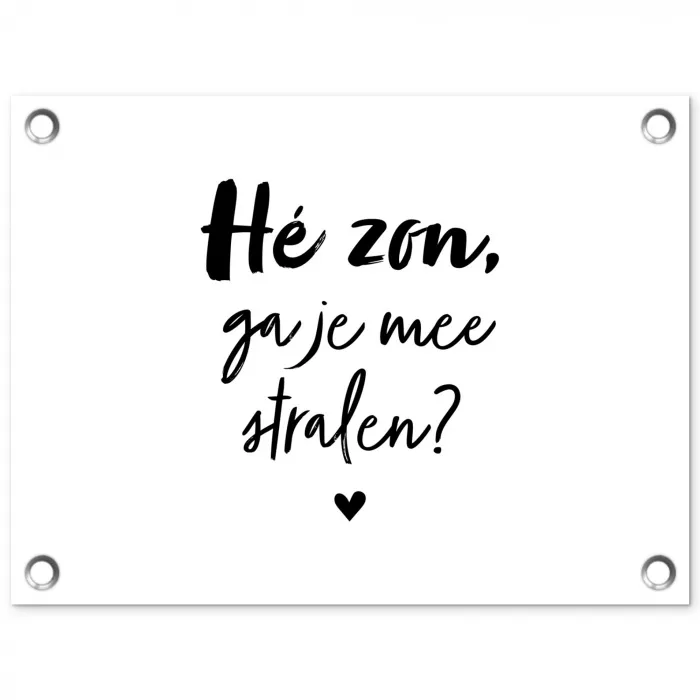 Zon - Tekst - Hé zon, ga je mee stralen? - Quotes tuinposter los doek klein -3d