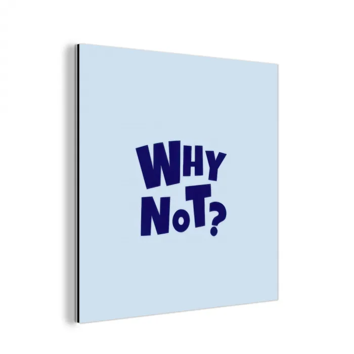 Why not - Blauw - Licht blauw - Quote aluminium wit klein -3d