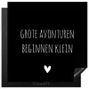Grote avonturen beginnen klein - Spreuken - Quotes Inductie beschermer vinyl 3mm middel -3d