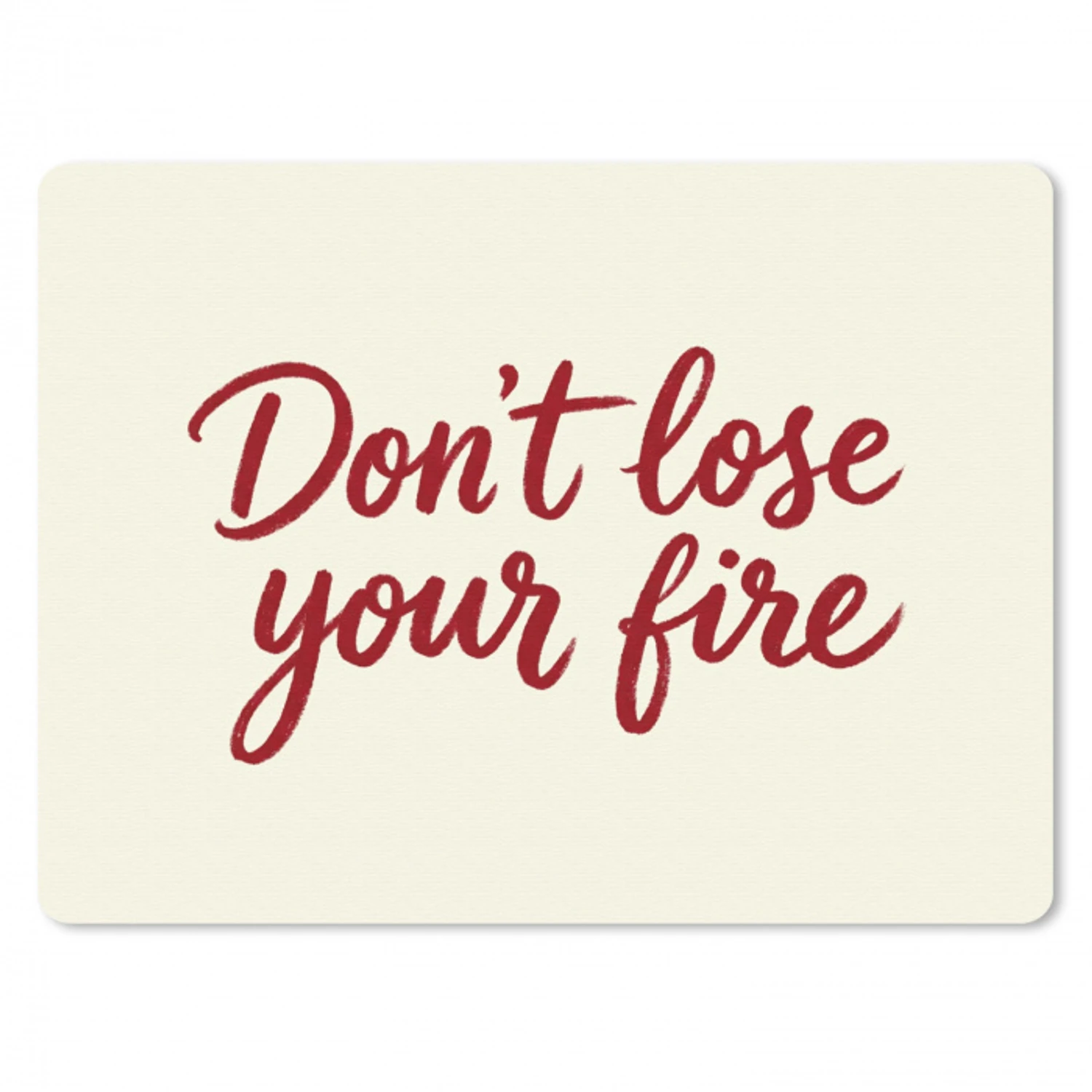 Don't lose your fire - Rood - Wit - Minimalistisch muismat rubber klein -3d