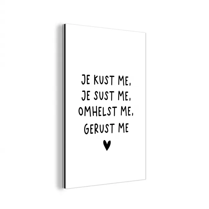 Spreuken - Quotes - Je kust je je sust me - Maaike Ouboter aluminium wit klein -3d