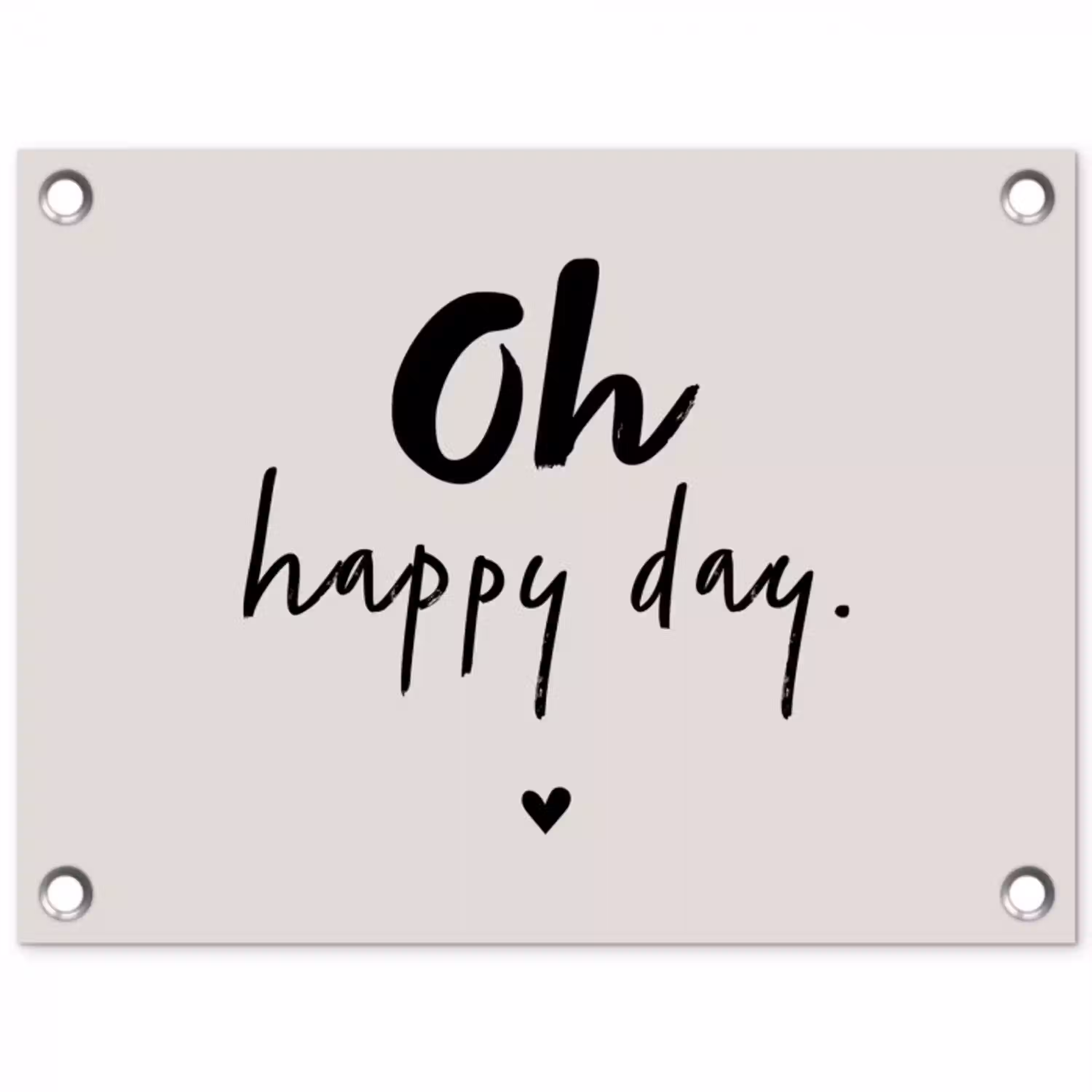 Tekst - Oh happy day - Quotes - Blij tuinposter los doek klein -3d