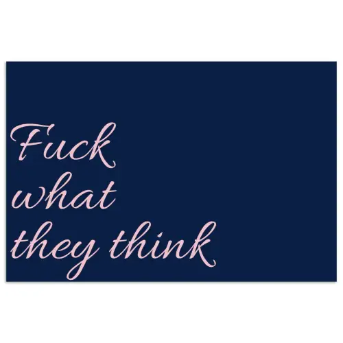 Fuck what they think - Blauw - Cursief poster papier klein -3d