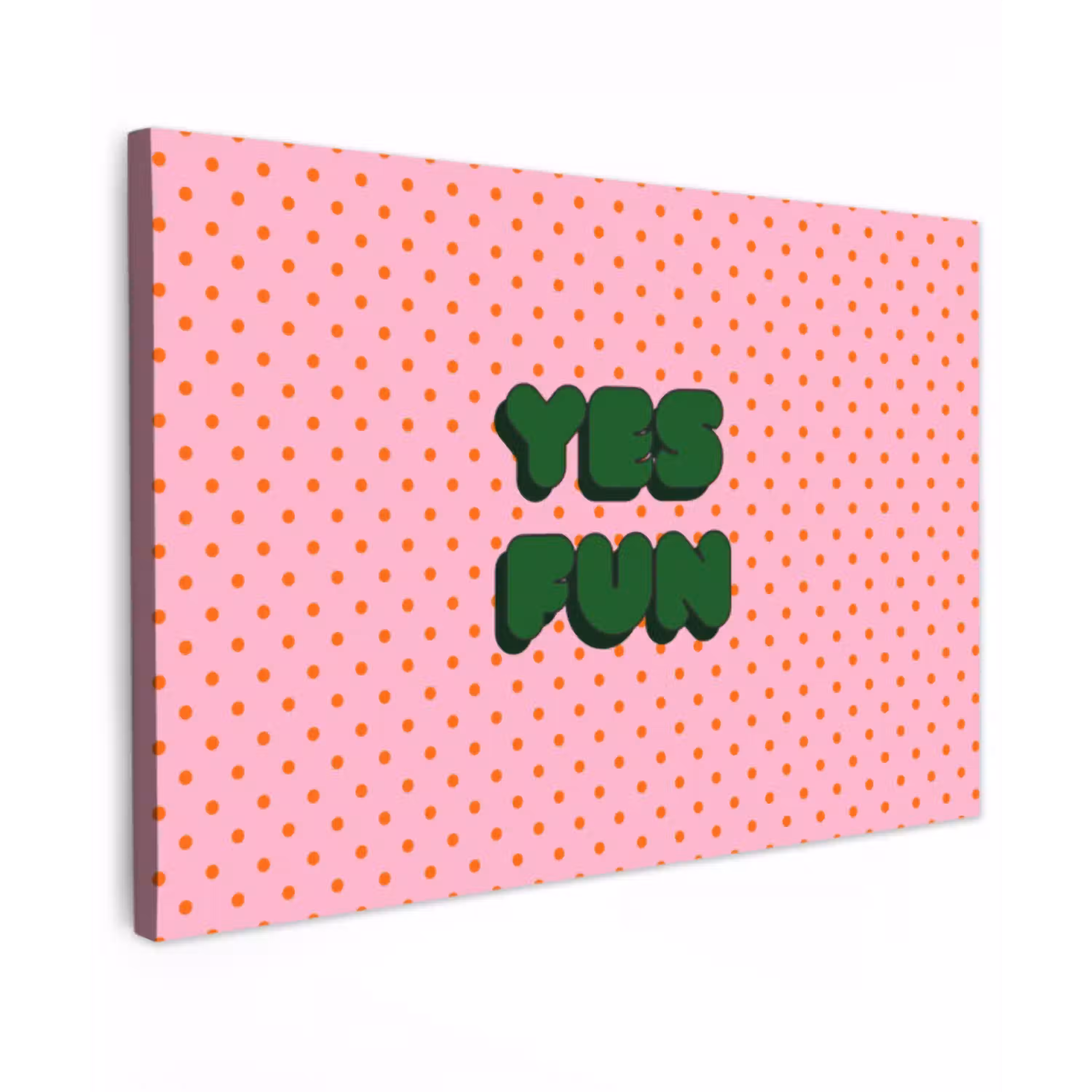 Yes fun - Groen - Roze - Stippen Tuinposter op houten frame 2 cm dik klein -3d