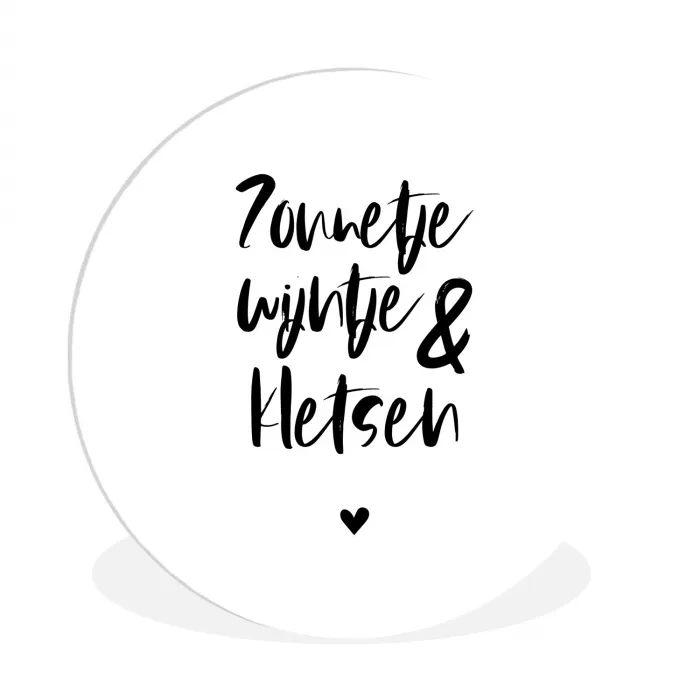 Zonnetje, wijntje & kletsen - Quotes - Tekst - Zomer - Wijn Wandcirkel kunststof plaat 5mm dik klein -3d