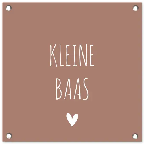 Spreuken - Quotes - Kleine baas tuinposter los doek klein -3d