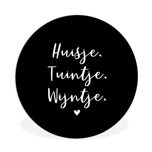 Huisje, tuintje, wijntje - Quotes - Tekst - Wijn - Thuis Wandcirkel kunststof plaat 5mm dik klein -3d