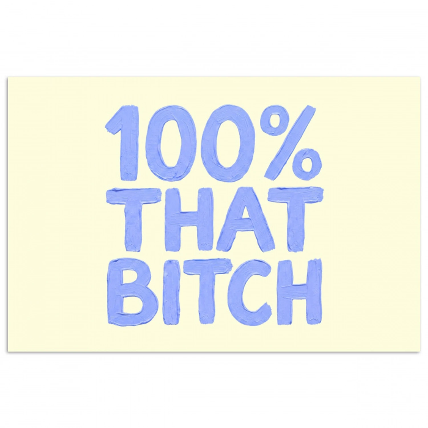 100% that bitch - Blauw - Wit poster papier klein -3d