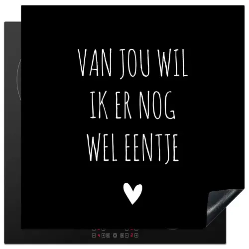 Spreuken - Quotes - Van jou wil ik er nog wel eentje Inductie beschermer vinyl 3mm middel -3d