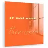 If not now then when - Oranje - Geel - Levendig plexiglas 5mm klein -zzzproduct_nieuw