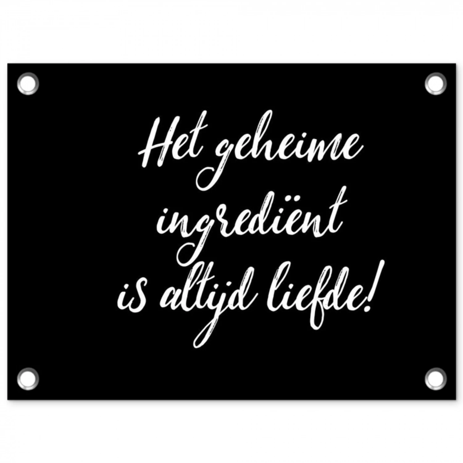 Quotes - Koken - Het geheime ingrediënt is altijd liefde! - Spreuken - Liefde tuinposter los doek klein -3d