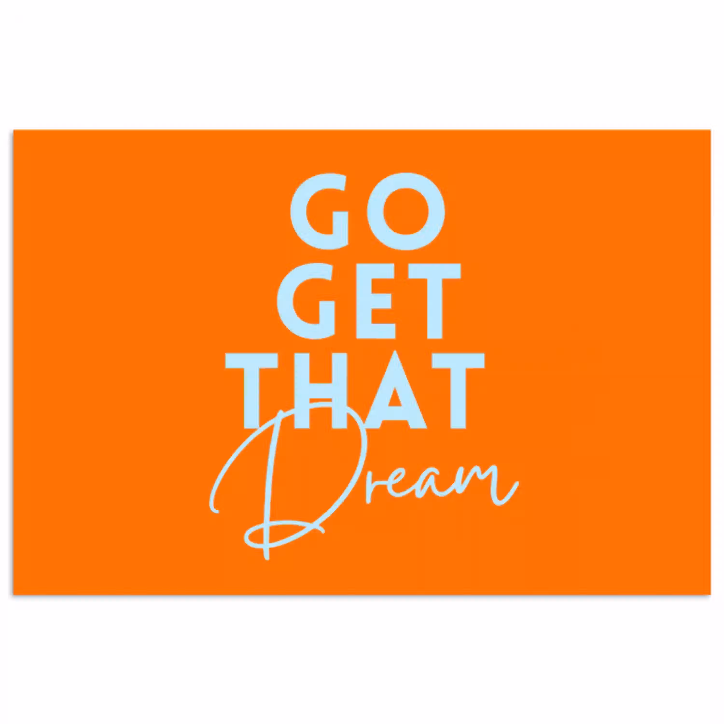 Oranje - Blauw - Go get that dream poster papier klein -3d