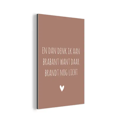 Spreuken - Guus Meeuwis - En dan denk ik aan Brabant - Quotes aluminium wit klein -3d