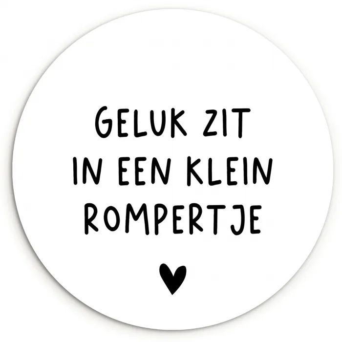 Spreuken - Quotes - Geluk zit in een klein rompertje Wandcirkel kunststof plaat 5mm dik klein -3d