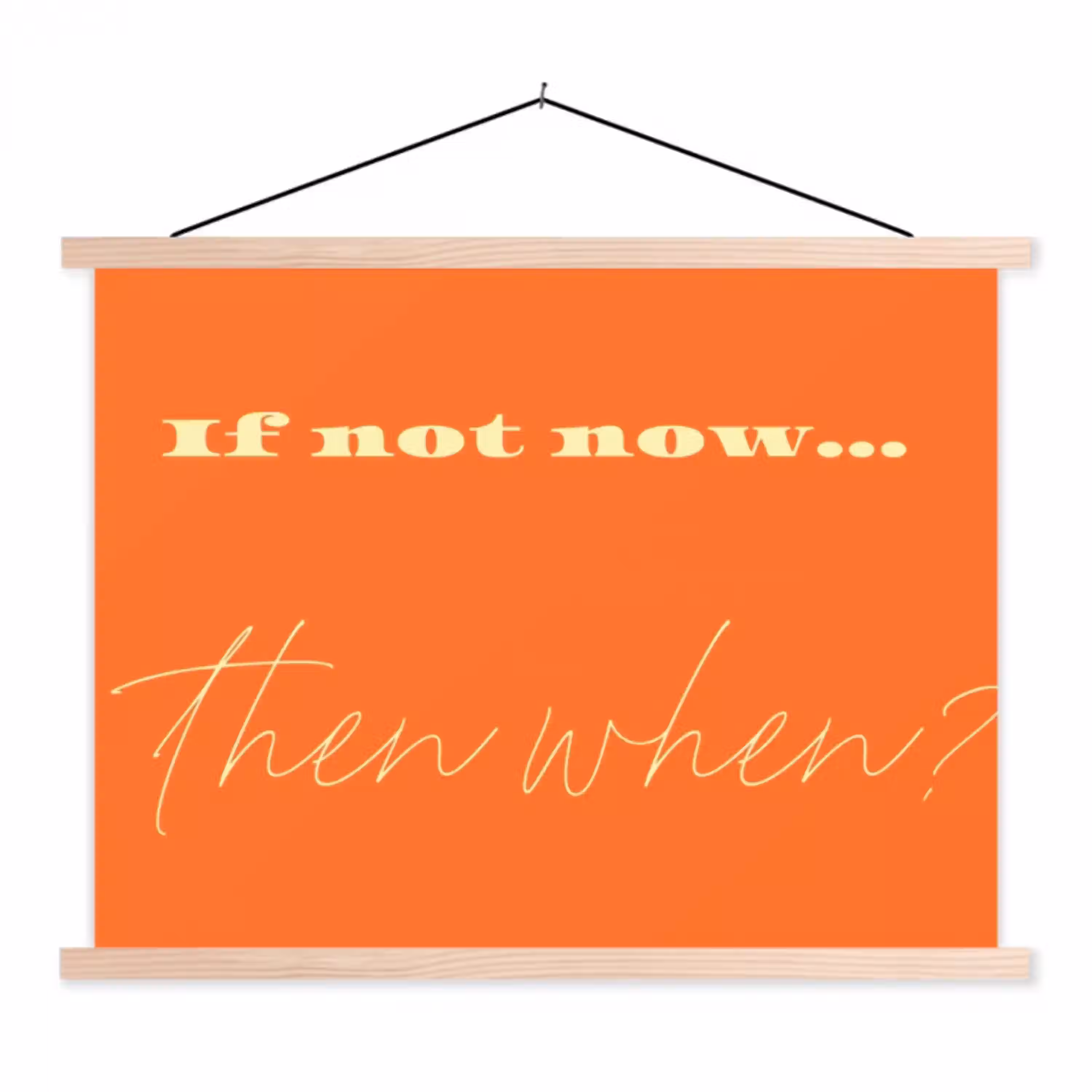 If not now then when - Oranje - Geel - Levendig textielposter latten blank klein -3d