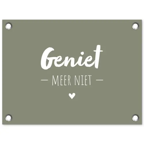Spreuken - Geniet meer niet - Zomer - Tekst - Genieten tuinposter los doek klein -3d