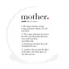 Moeder definitie - Quotes - Mother - Spreuken Wandcirkel kunststof plaat 5mm dik klein -3d