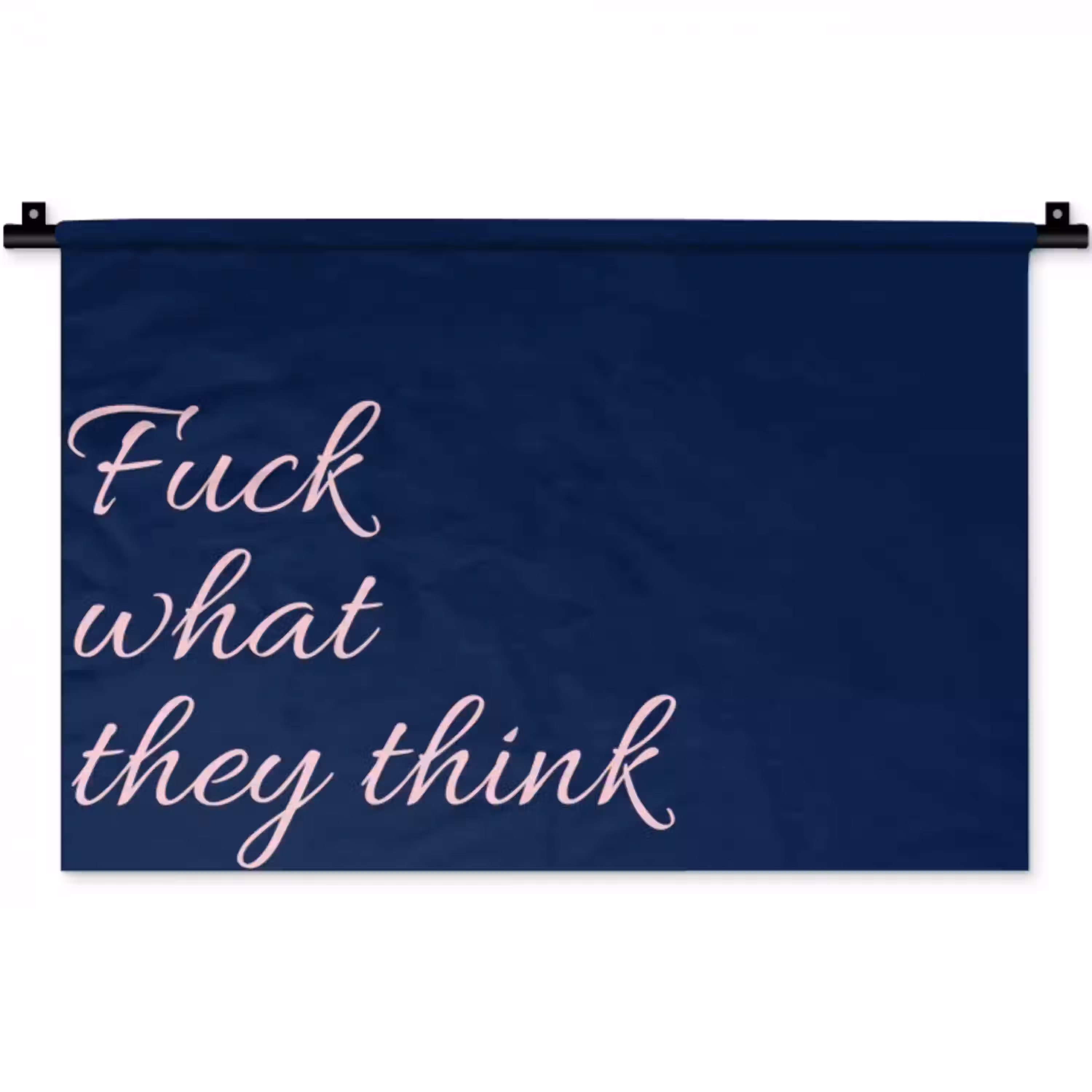 Fuck what they think - Blauw - Cursief Wandkleed katoen klein -zz3d