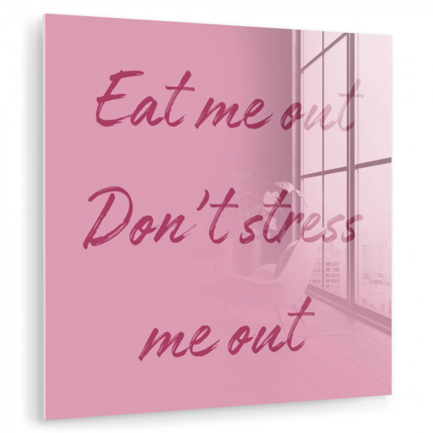 Eat me out don't stress me out - Roze - Handgeschreven plexiglas 5mm klein -zzzproduct_nieuw