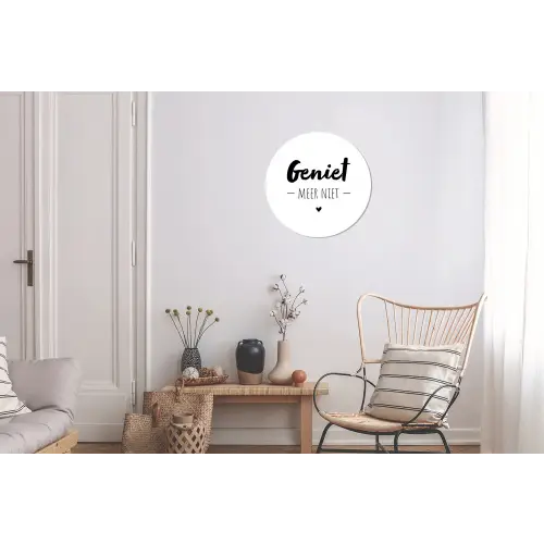 Tekst - Geniet meer niet - Genieten - Quotes Wandcirkel aluminium klein -woonkamer