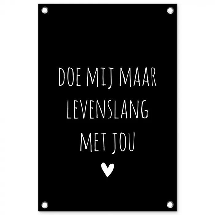 Spreuken - Doe mij maar levenslang met jou - Quotes tuinposter los doek klein -3d