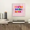 You're doing great - Roze - Kleurrijk plexiglas 5mm klein -sfeer1