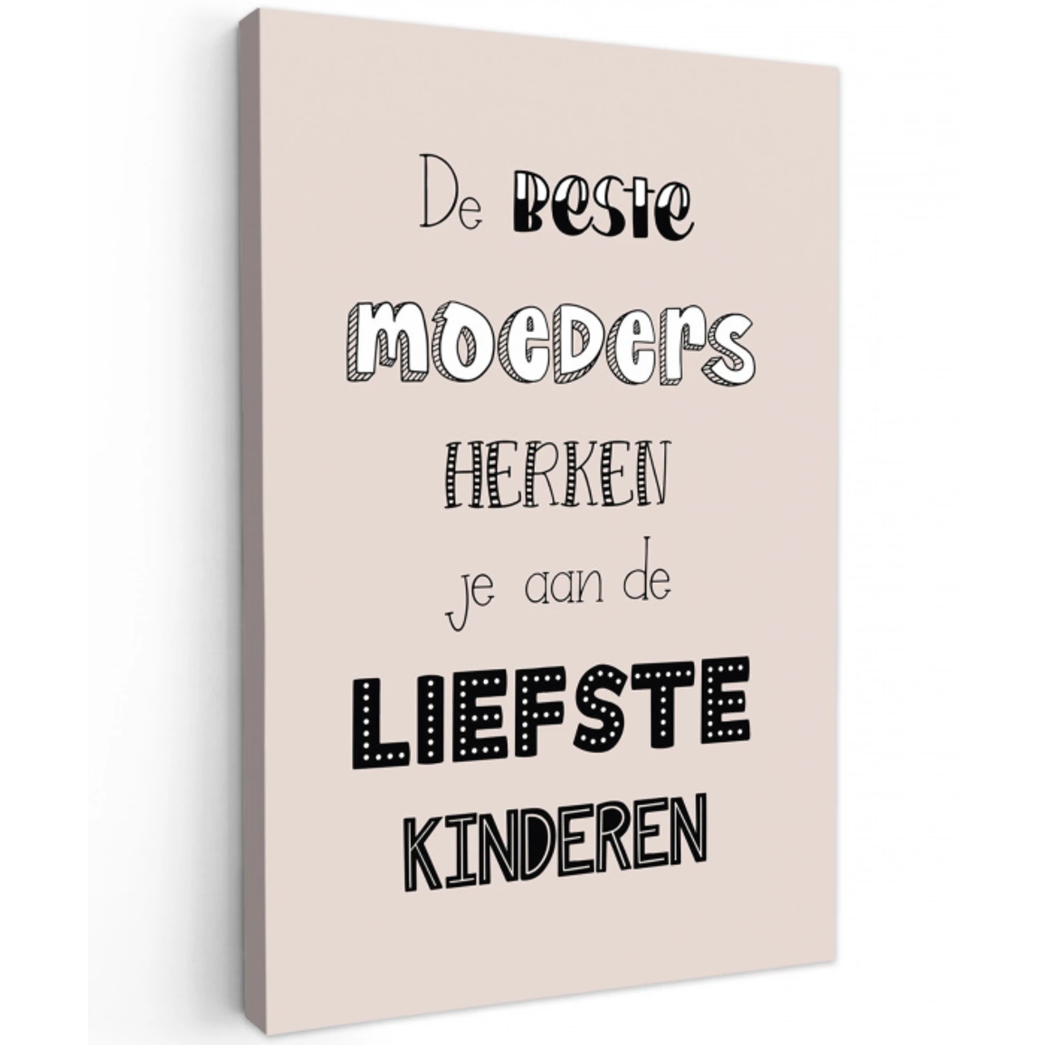 Spreuken - Quotes De Beste Moeders Hebben De Liefste Kinderen - Moederdag - Mama cadeau canvas 2cm klein -z3d