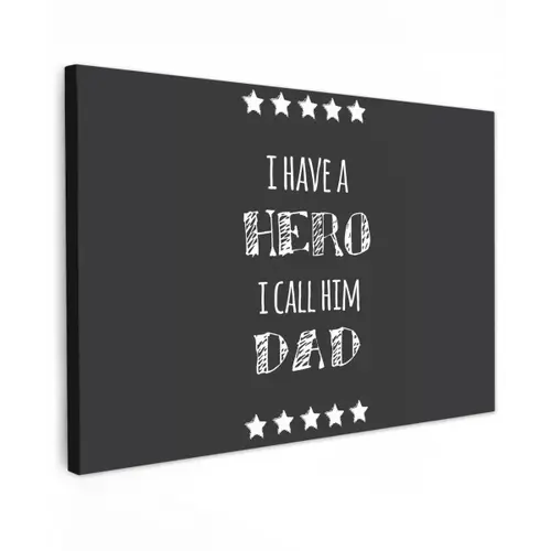 Spreuken - I have a hero I call him dad - Quotes - Vader canvas 2cm klein -z3d