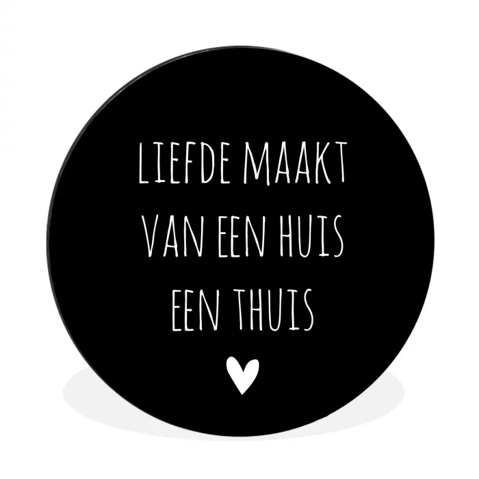 Quotes - Liefde maakt van een huis een thuis - Spreuken Wandcirkel aluminium klein -3d