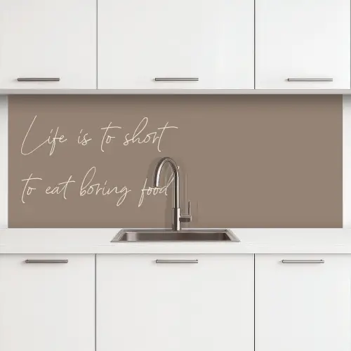 Life is to short to eat boring food keuken achterwand 2 middel -3d