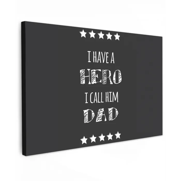 Spreuken - I have a hero I call him dad - Quotes - Vader canvas 2cm klein -z3d