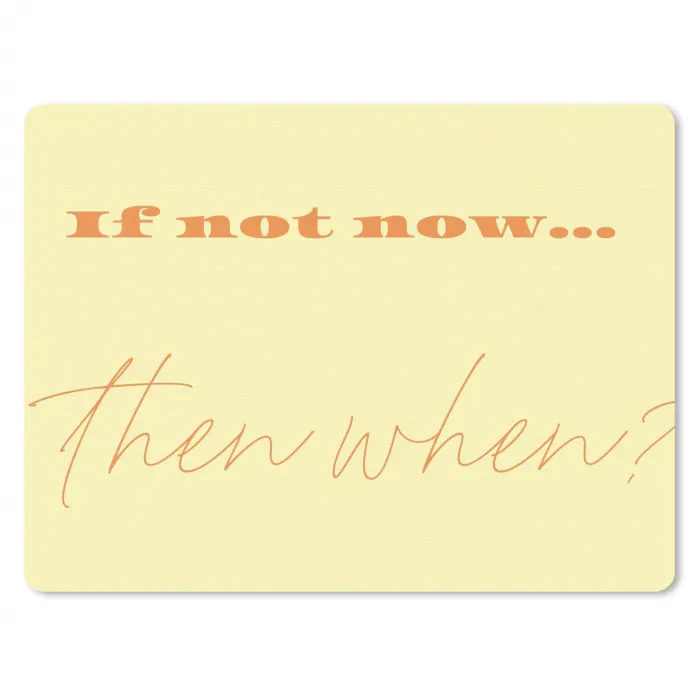 Geel - Oranje - if not now then when muismat rubber klein -3d