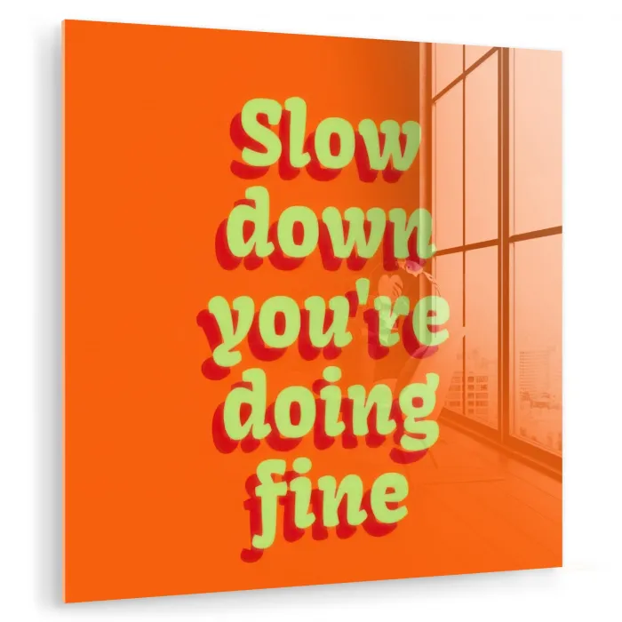 Oranje - Slow down you're doing fine - Retro plexiglas 5mm klein -zzzproduct_nieuw