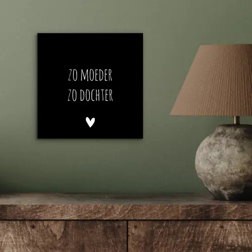 Spreuken - Zo moeder zo dochter - Dochter - Mama - Quotes aluminium wit klein -sfeer2