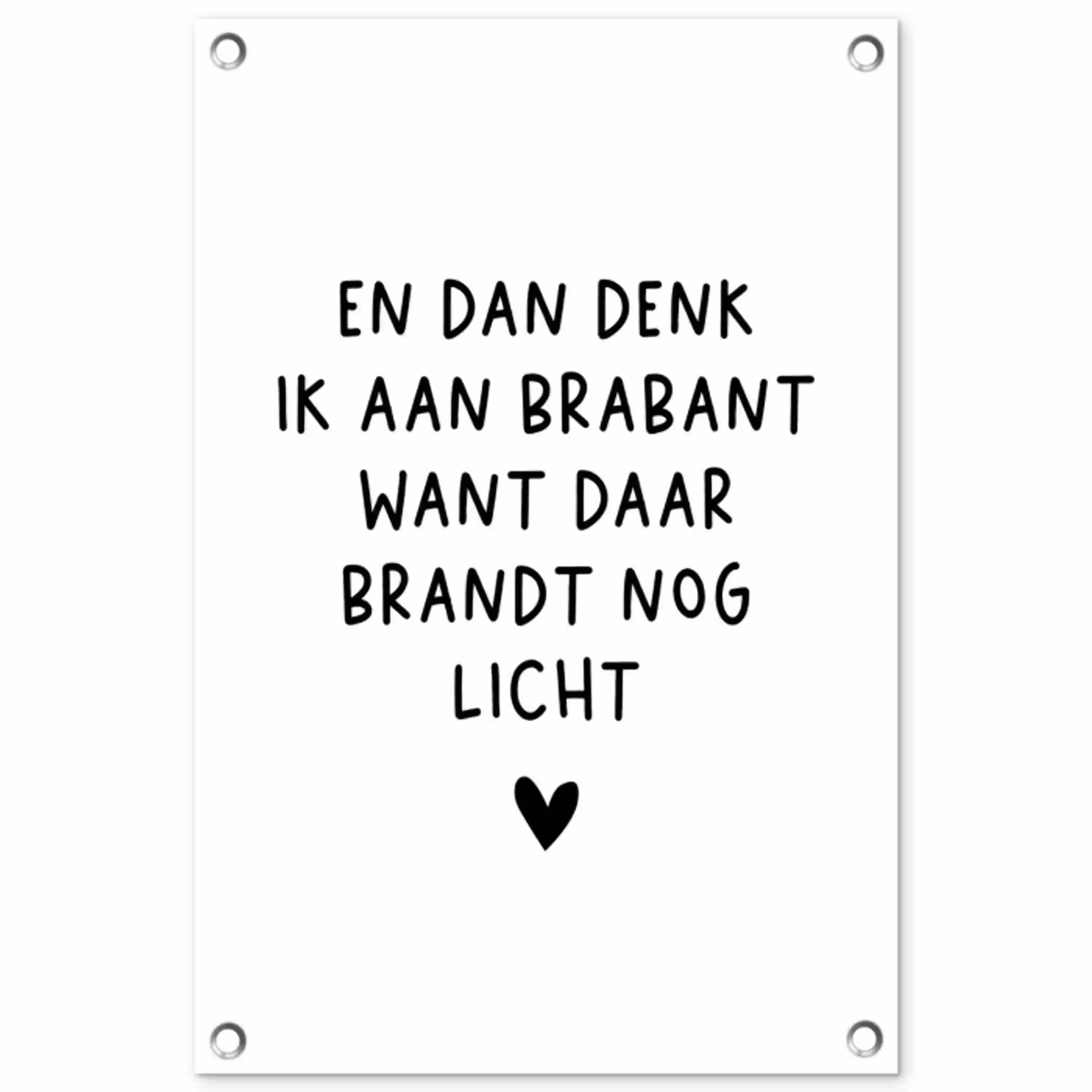 En dan denk ik aan Brabant - Quotes - Spreuken - Guus Meeuwis tuinposter los doek klein -3d