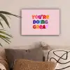 You're doing great - Roze - Kleurrijk canvas 2cm klein -sfeer1