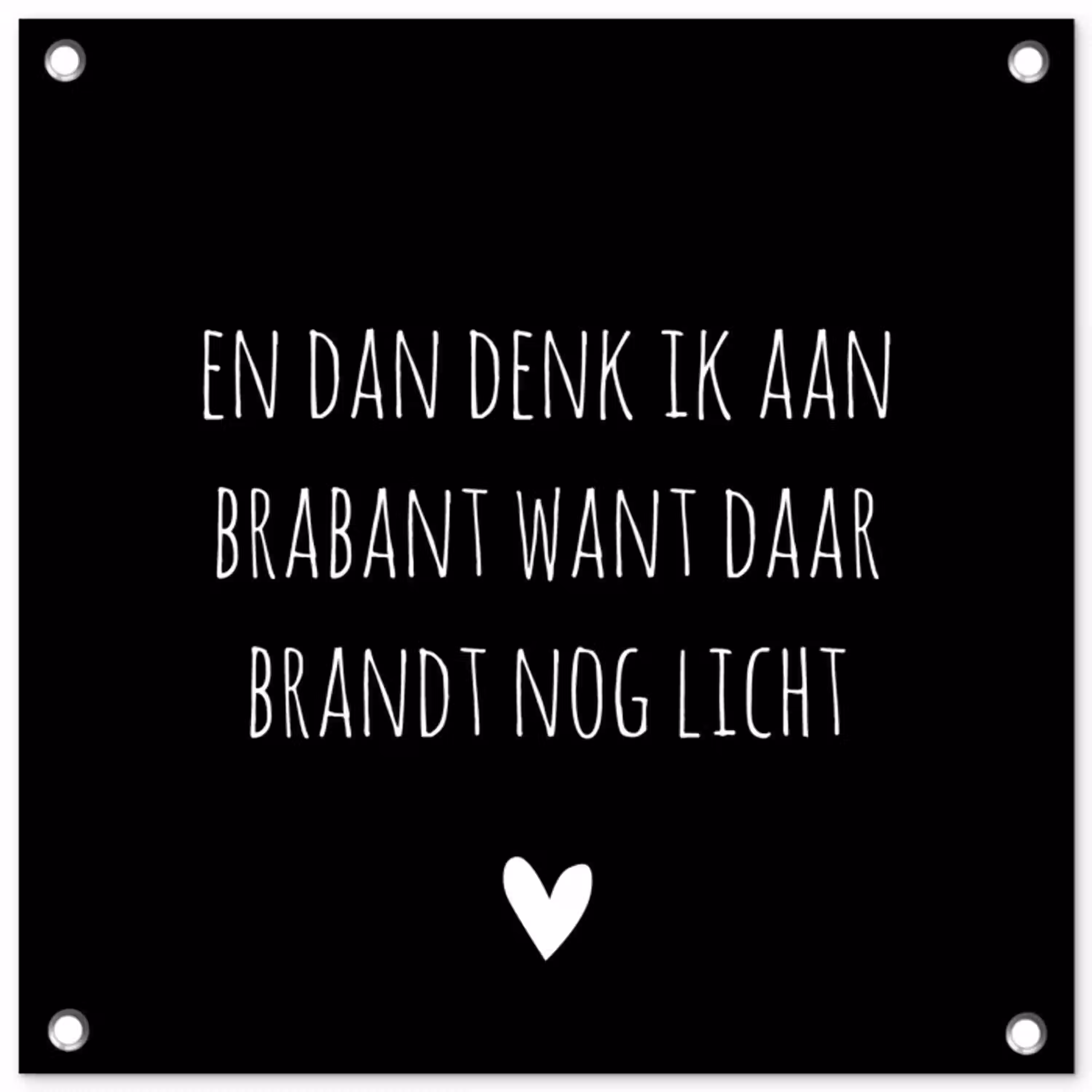 Quotes - En dan denk ik aan Brabant - Spreuken - Guus Meeuwis tuinposter los doek klein -3d