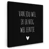 Spreuken - Quotes - Van jou wil ik er nog wel eentje Tuinposter op houten frame 2 cm dik klein -3d