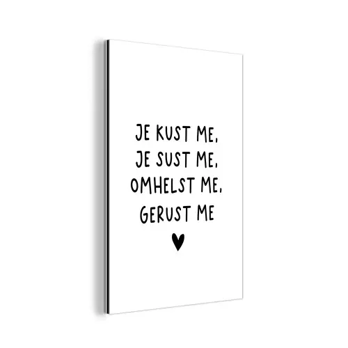Spreuken - Quotes - Je kust je je sust me - Maaike Ouboter aluminium wit klein -3d